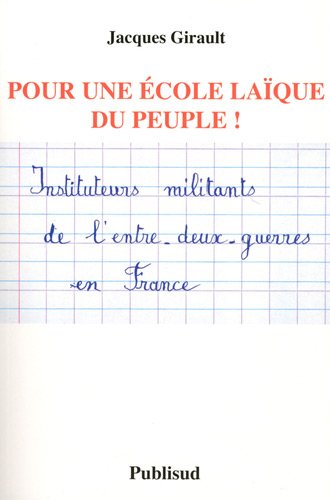 Beispielbild fr Pour une cole laque du peuple ! : Instituteurs militants de l'entre-deux-guerres en France zum Verkauf von Ammareal