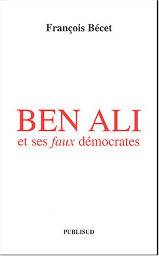 Beispielbild fr Ben Ali et ses faux dmocrates zum Verkauf von Ammareal