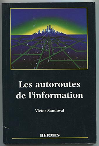 Beispielbild fr Les autoroutes de l'information: Mythes et r alit s Sandoval, Victor zum Verkauf von LIVREAUTRESORSAS