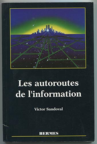 Stock image for Les autoroutes de l'information: Mythes et r alit s Sandoval, Victor for sale by LIVREAUTRESORSAS