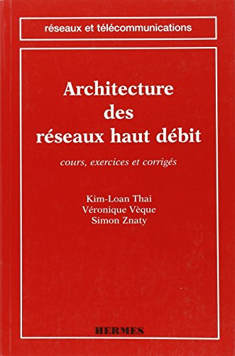 Beispielbild fr Architecture des rseaux haut dbit : Cours, exercices et corrigs zum Verkauf von Ammareal