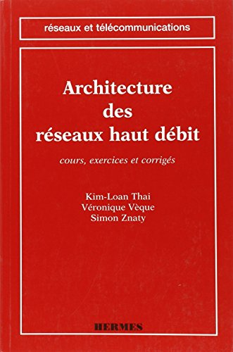 Stock image for Architecture des rseaux haut dbit : Cours, exercices et corrigs for sale by Ammareal