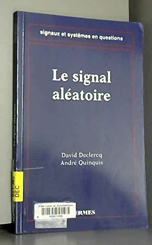 Stock image for Signaux et systmes en questions: Le signal alatoire Leclercq, David for sale by Librairie Parrsia