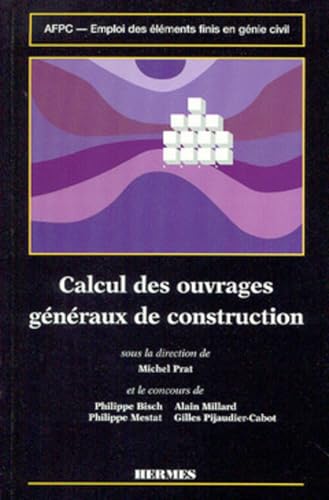 Emploi des Ã©lÃ©ments finis en gÃ©nie civil Volume 2: Calcul des ouvrages gÃ©nÃ©raux de construction (9782866015817) by PRAT, Michel