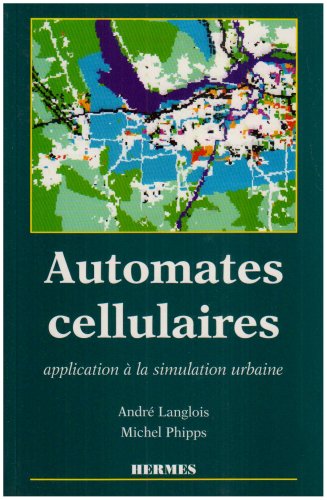 Automates cellulaires - application Ã: la simulation urbaine (9782866016098) by AndrÃ© Langlois