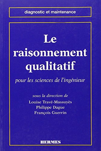 Stock image for Le raisonnement qualitatif pour les sciences de l'ingnieur for sale by Ammareal