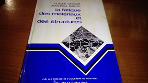 9782866016173: La Fatigue Des Materiaux Et Des Structures. 2eme Edition Revue Et Augmentee
