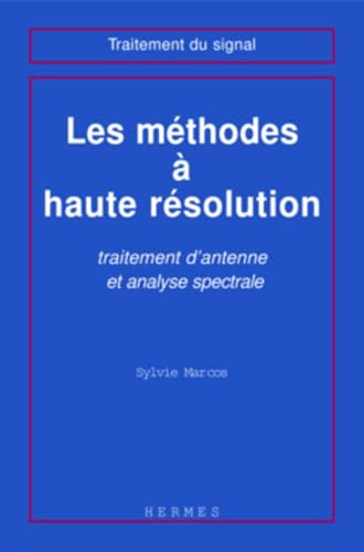 MÃ©thodes Ã: haute rÃ©solution, traitement d'antenne et analyse spectrale (9782866016623) by MARCOS, Sylvie