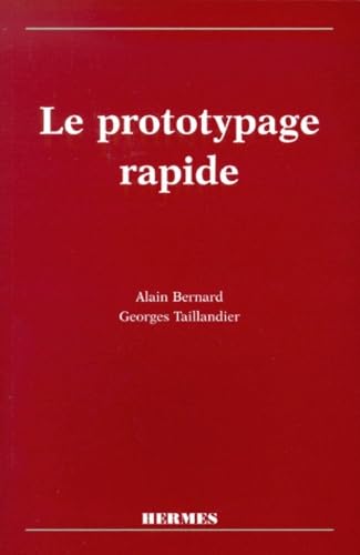 Le prototypage rapide (9782866016739) by Alain Bernard