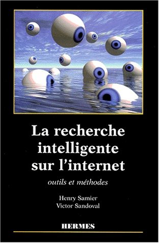 Stock image for La recherche intelligente sur l'Internet Samier, Henry and Sandoval, Victor for sale by Librairie Parrsia