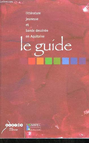 Stock image for Littrature de jeunesse et bande dessine en Aquitaine: Le guide for sale by Ammareal