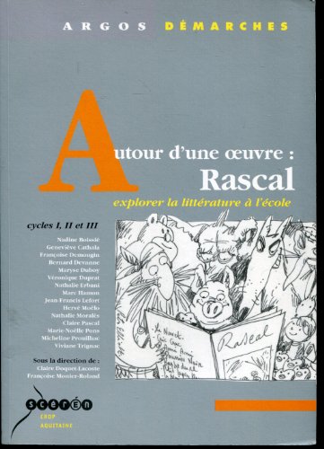 Stock image for Autour d'une oeuvre, rascal - explorer la littrature  l'cole, cycles i, ii et iii for sale by LiLi - La Libert des Livres