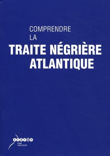 Imagen de archivo de Comprendre la traite ngrire atlantique a la venta por Ammareal