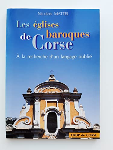 Stock image for Les glises Baroques De Corse :  La Dcouverte D'un Langage Oubli for sale by RECYCLIVRE
