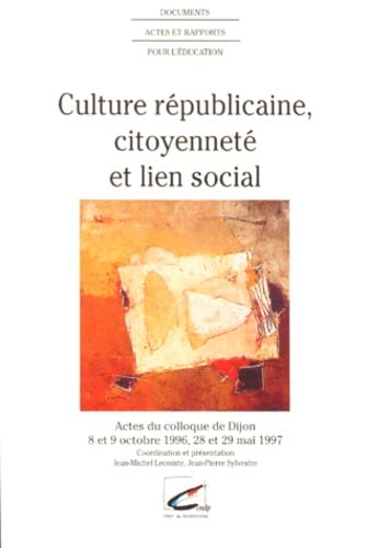 Stock image for Culture rpublicaine, citoyennet et lien social: Actes du colloque de Dijon, 8-9 octobre 1996 [et 28-29 mai 1997 for sale by Ammareal