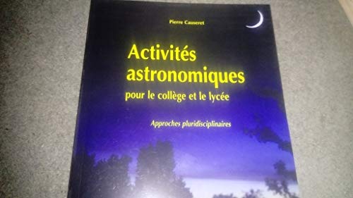 Stock image for Activits astronomiques pour le collge et le lyce: Approches pluridisciplinaires for sale by Ammareal