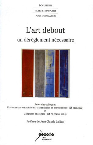 Imagen de archivo de L'art debout : Un drglement ncessaire a la venta por medimops