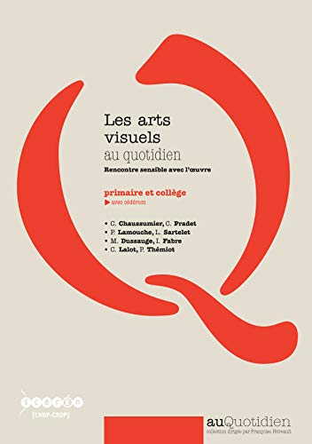 9782866215590: Les arts visuels au quotidien : Rencontre sensible avec l'oeuvre - primaire et collge (1Cdrom)