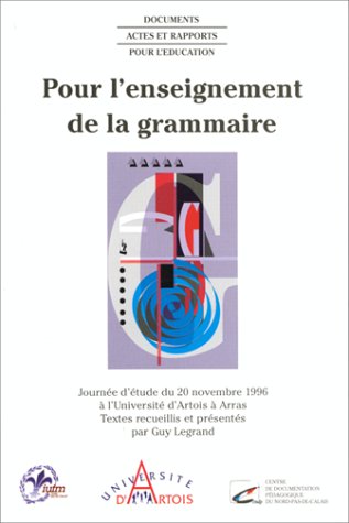 Beispielbild fr Pour l'enseignement de la grammaire: Journe d'tude du 20 novembre 1996  l'Universit d'Artois  Arras zum Verkauf von Ammareal