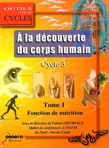 9782866234942: A la dcouverte du corps humain au cycle 3: Tome 1, La fonction de nutrition