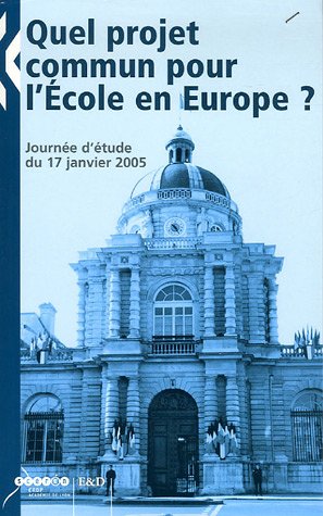 Beispielbild fr Quel projet commun pour l'Ecole en Europe ?: Journe d'tude du 17 janvier 2005 zum Verkauf von Ammareal