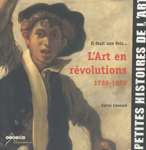 Beispielbild fr Il tait une fois. L'art en rvolutions (1789-1889) zum Verkauf von Ammareal