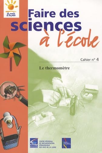 Beispielbild fr Faire des sciences  l'cole : Cahier n4, Le thermomtre zum Verkauf von Ammareal