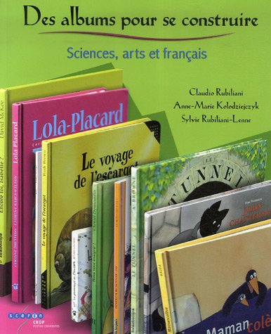 Stock image for Des albums pour se construire: Sciences, arts et franais for sale by Ammareal
