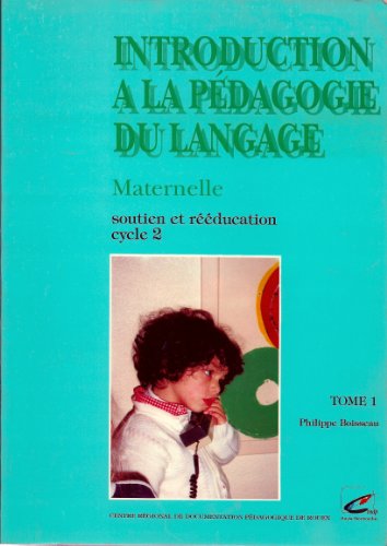 Stock image for Introduction  la pdagogie du langage Maternelle, Soutien et rducation, Cycle 2, Tome 1 for sale by medimops