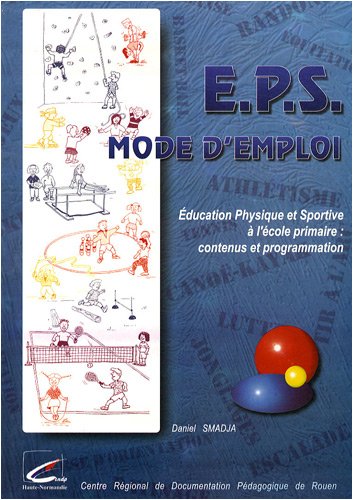 Stock image for EPS mode d'emploi: L'ducation physique et sportive  l'cole primaire : contenus et programmation for sale by Ammareal