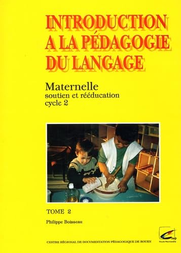 Stock image for Introduction  la pdagogie du langage, tome 2 : Maternelle, soutien et rducation for sale by medimops