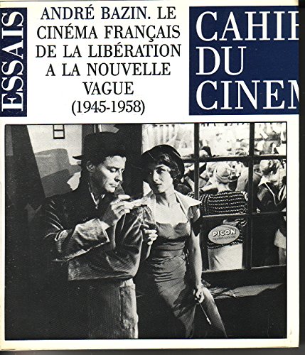 Le cineÌma francÌ§ais de la libeÌration aÌ€ la nouvelle vague (1945-1958) (Cahiers du cineÌma) (French Edition) (9782866420086) by Bazin, AndreÌ