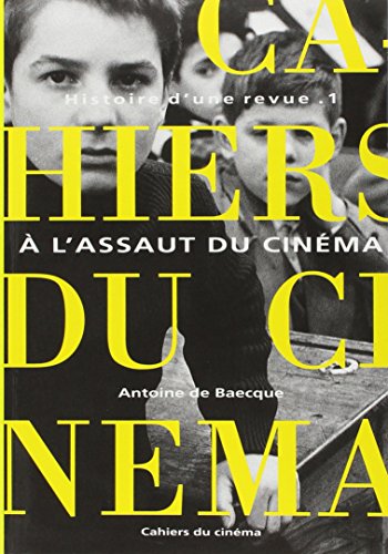 9782866421069: Les Cahiers du Cinma : Histoire d'une revue. Tome I : A l'assaut du cinma 1951-1959: Tome 1, A l'assaut du cinma (1951-1959)
