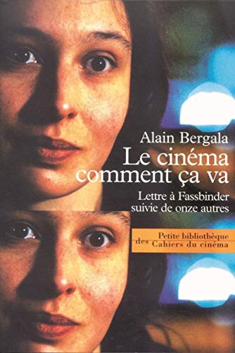 Le CinÃ©ma Comment Ca Va: Lettre a Fassbinder Suivie de 11 Autres (9782866424299) by Bergala, Alain