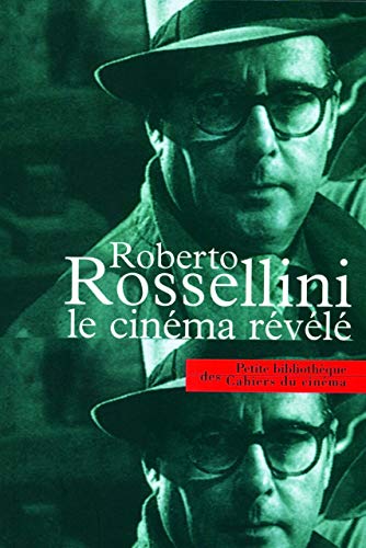 Roberto Rossellini le CinÃ©ma Revele: Recueil des Propos et Ã‰crits De... (9782866424442) by Collectif