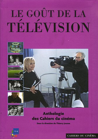 Stock image for Le got de la tlvision : Anthologie des Cahiers du cinma for sale by Ammareal