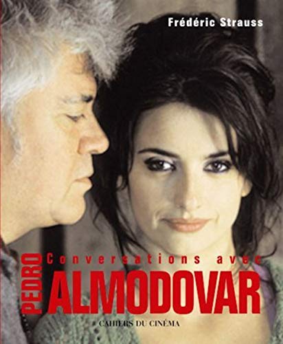 Conversations Avec Pedro Almodovar: Entretiens Avec FredÃ©ric Strauss (9782866424732) by Strauss, FrÃ©dÃ©ric