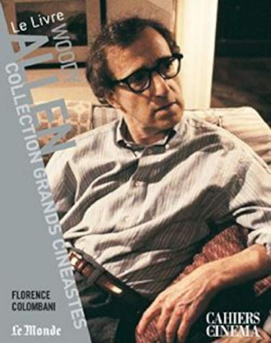 Woody Allen. le livre - Colombani, Florence