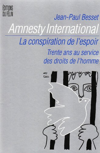 Beispielbild fr Amnesty International, la conspiration de l'espoir, trente ans au service des droits de l'homme zum Verkauf von LibrairieLaLettre2