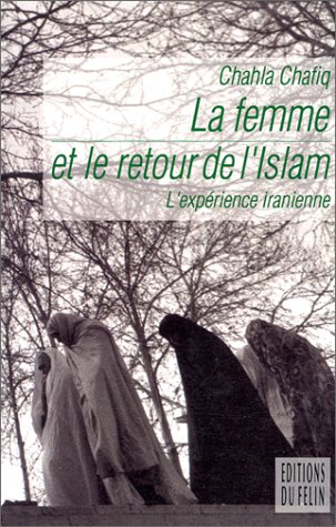 Beispielbild fr La Femme et le retour de l'Islam. L'Exprience iranienne zum Verkauf von Librairie Th  la page