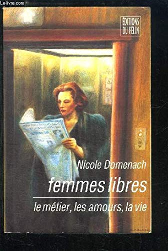 Imagen de archivo de Femmes libres. Le mtier, les amours, la vie a la venta por Librairie La MASSENIE  MONTOLIEU