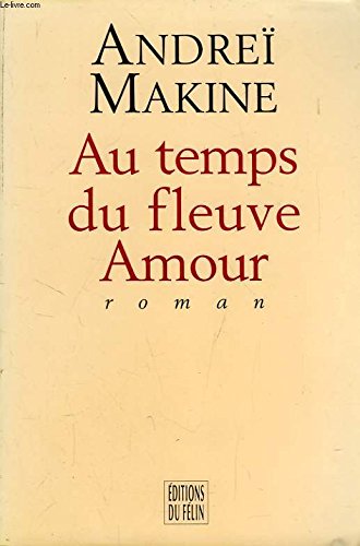 Beispielbild fr AU TEMPS DU FLEUVE D'AMOUR (FELIN FICTION) zum Verkauf von ThriftBooks-Atlanta