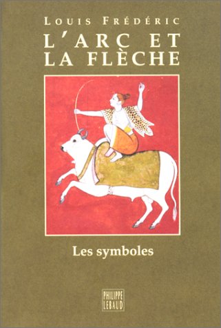 L'arc et la fleÌ€che (Les symboles) (French Edition) (9782866452025) by Louis-FreÌdeÌric