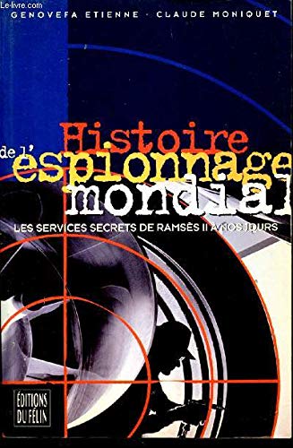 Beispielbild fr Histoire De L'espionnage Mondial : Les Services Secrets De Ramss Ii  Nos Jours zum Verkauf von RECYCLIVRE