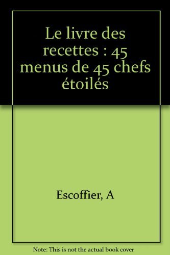 Stock image for Le livre des recettes: 45 menus de 45 chefs  toil s for sale by WorldofBooks