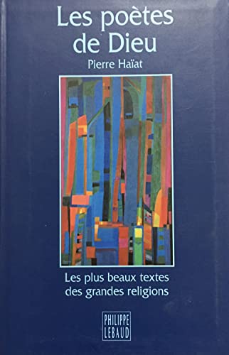 Beispielbild fr Les Poetes De Dieu - Les Plus Beaux Textes Des Grandes Religions zum Verkauf von LiLi - La Libert des Livres