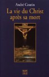 Beispielbild fr La vie du christ aprs sa mort zum Verkauf von secretdulivre