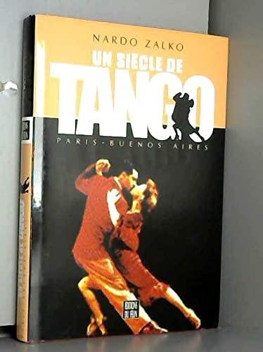 Beispielbild fr UN SIECLE DE TANGO. Paris - Buenos Aires Zalko, Nardo zum Verkauf von LIVREAUTRESORSAS