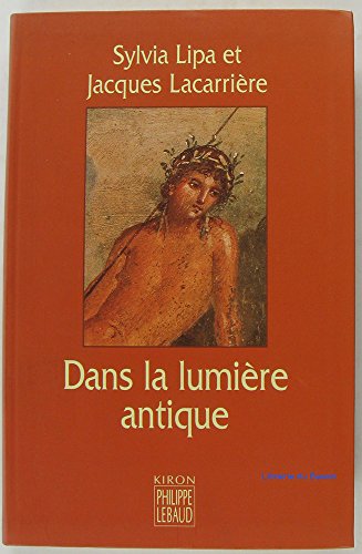 Beispielbild fr Dans la lumire antique zum Verkauf von Ammareal