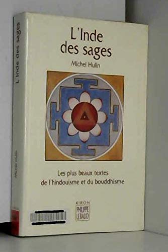 Beispielbild fr L'inde Des Sages : Les Plus Beaux Textes De L'hindouisme Et Du Bouddhisme zum Verkauf von RECYCLIVRE